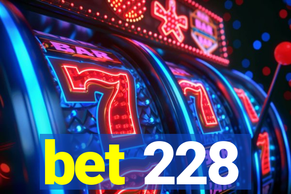 bet 228